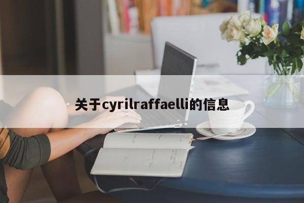 关于cyrilraffaelli的信息